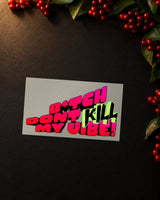 Bitch Dont Kill My Vibe iron-on patch transfer