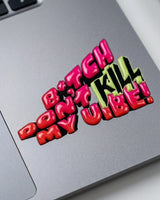 Bi*tch Dont Kill My Vibe | Hard surface patches | Off the Map