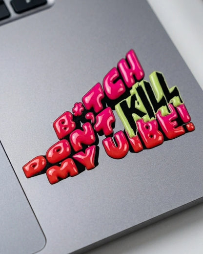 Bi*tch Dont Kill My Vibe | Hard surface patches | Off the Map