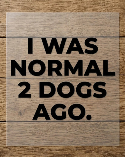 Normal 2 Dogs Ago | Iron-on Patch | Pawfect Vibes