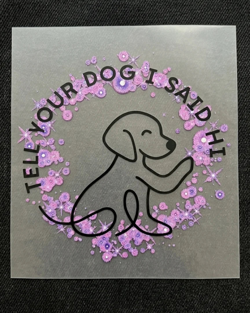 Tell Your Dog I Said Hi | Iron-on Patch | Pawfect Vibes