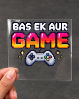 Bas Ek Aur Game gamer patch on clear film