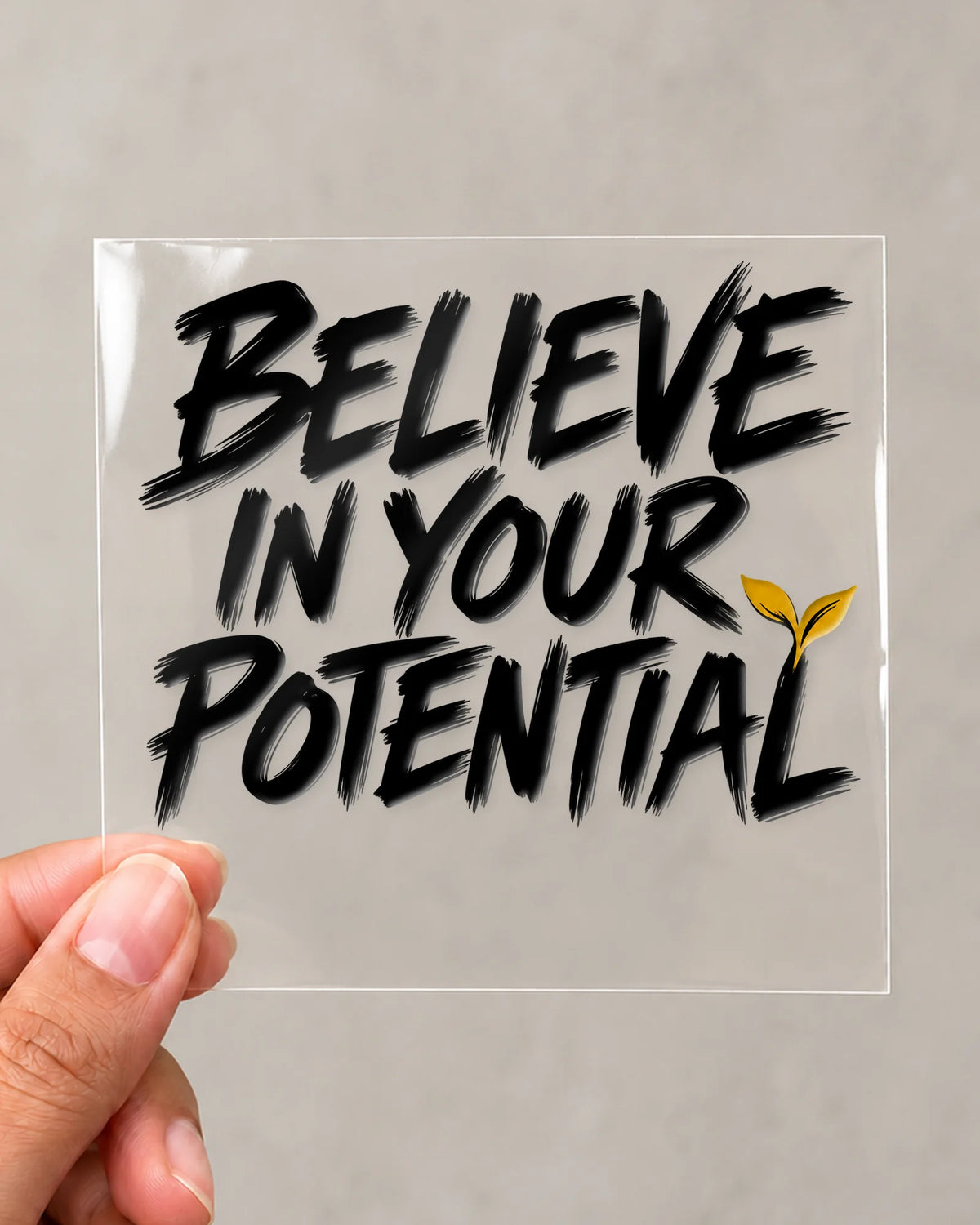 Believe In Your Potential hard surface patch on clear film