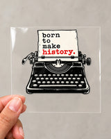 Born To Make History hard surface patch on clear film
