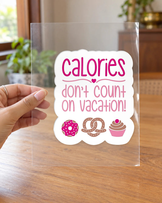 Calories don't count on vacation! hard surface patch on clear film