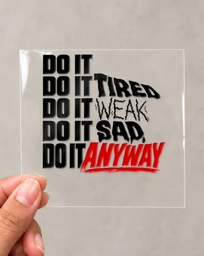 Do It Anyway hard surface patch on clear film