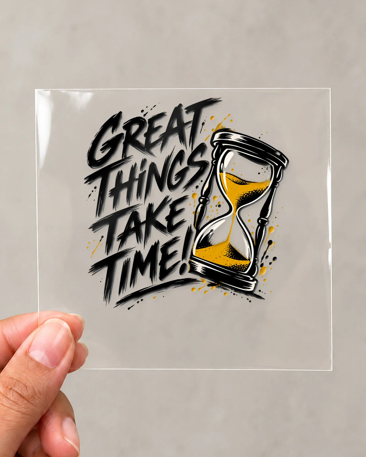 Great Things Take Time hard surface patch on clear film