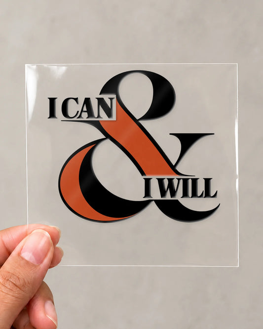 I Can And I Will hard surface patch on clear film
