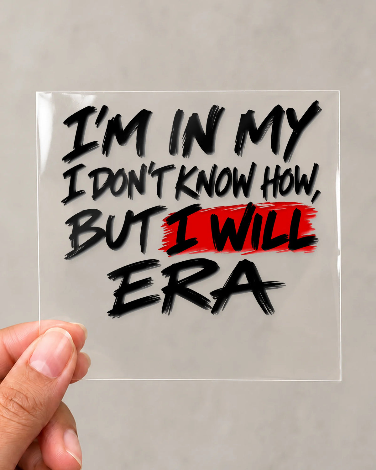 I Will Era hard surface patch on clear film
