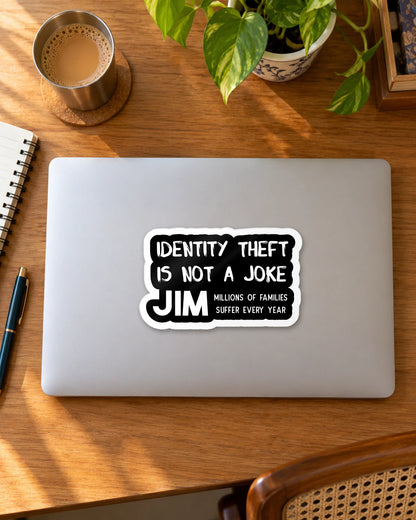 Identity Theft is not a joke Jim sticker mockup