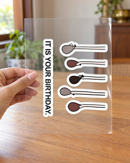 It is your Birthday. hard surface patch on clear film
