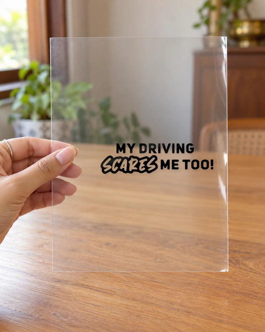 My Driving Scares Me Too! hard surface patch on clear film