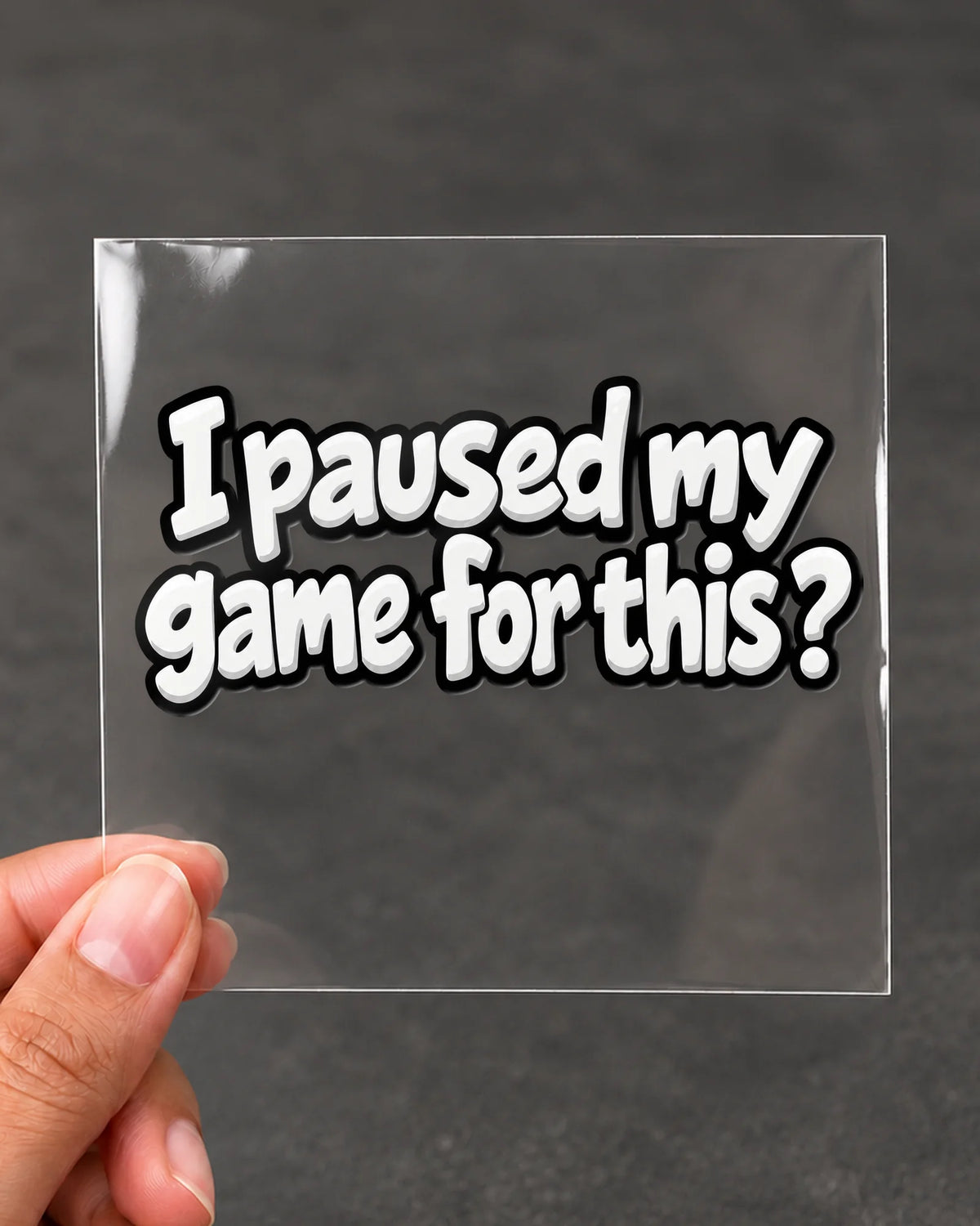I Paused My Game For This? gamer patch on clear film