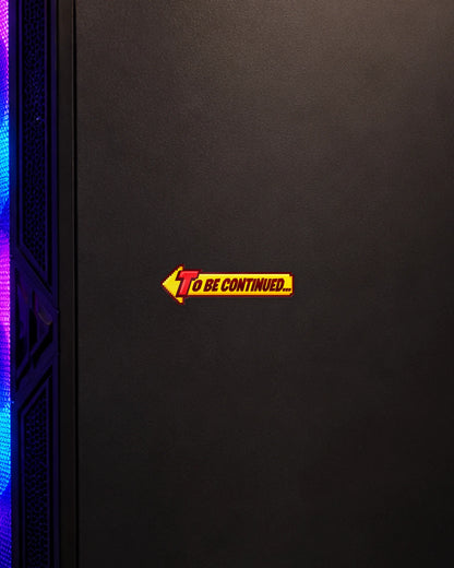 To Be Continued gamer patch on a gaming PC cabinet