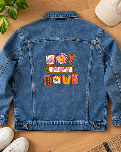 Why Not Now iron-on patch on clothes